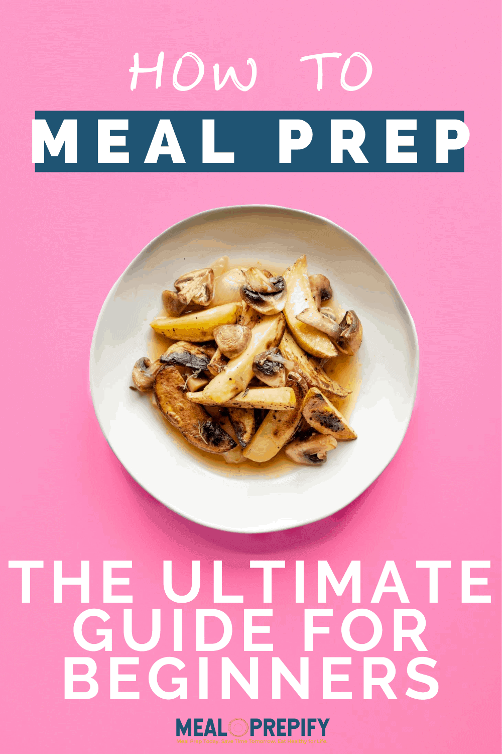 How to Meal Prep for Beginners: The Epic Step-By-Step Meal Prepping Guide